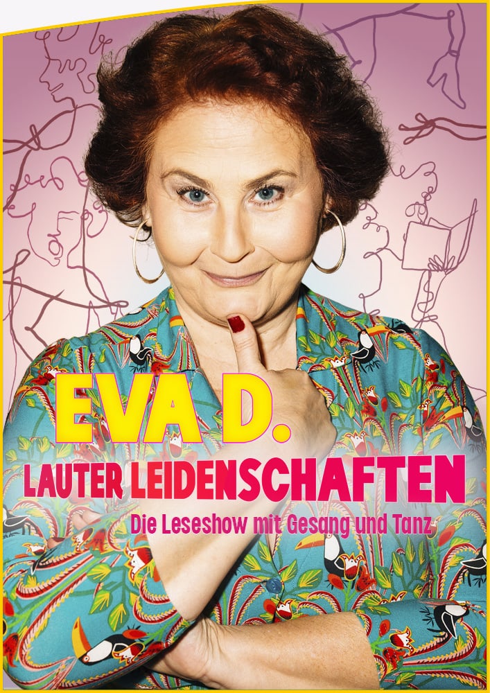 Eva D. - Lauter Leidenschaften - Die Leseshow mit Gesang und Tanz